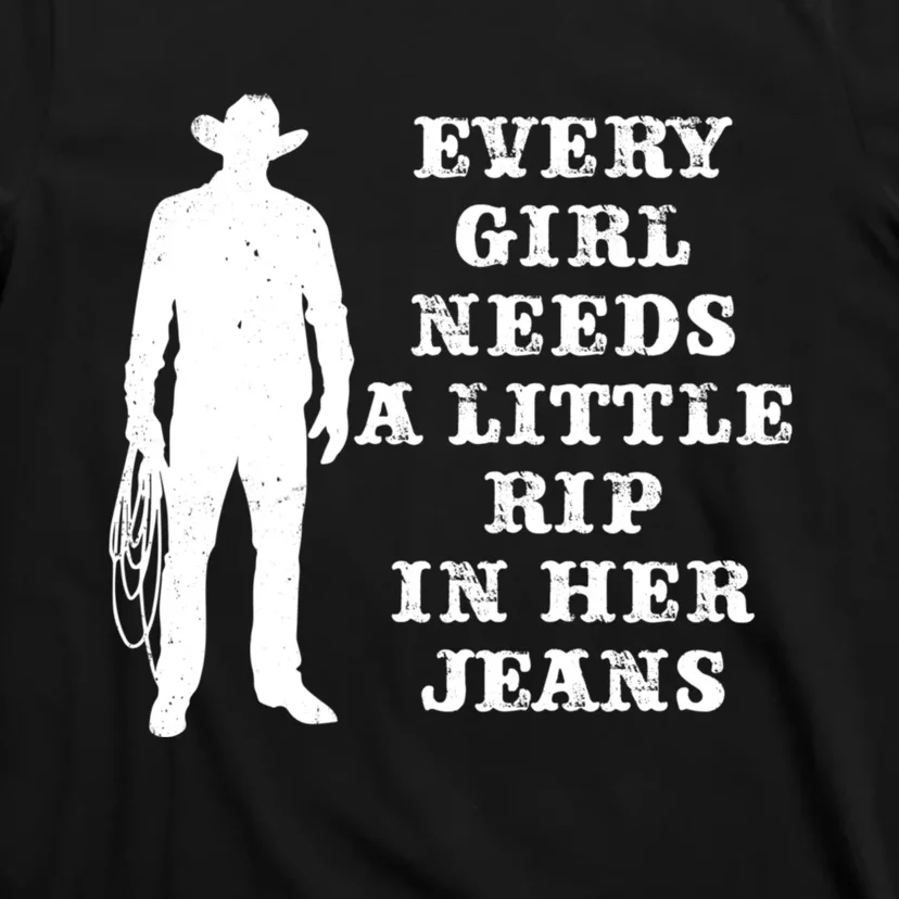 Every Girl Needs A Little Rip In Her Jeans T-Shirt