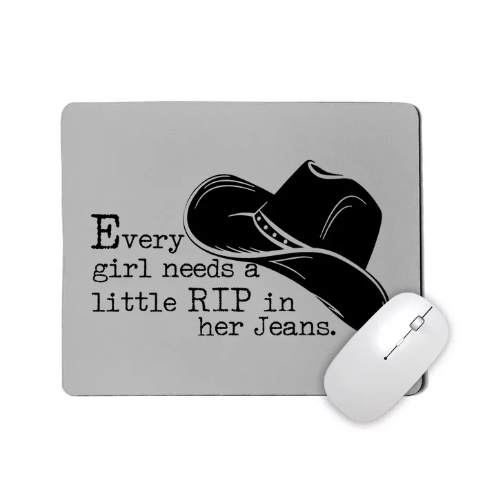 Every Girl Needs A Little Rip In Her Jeans Mousepad