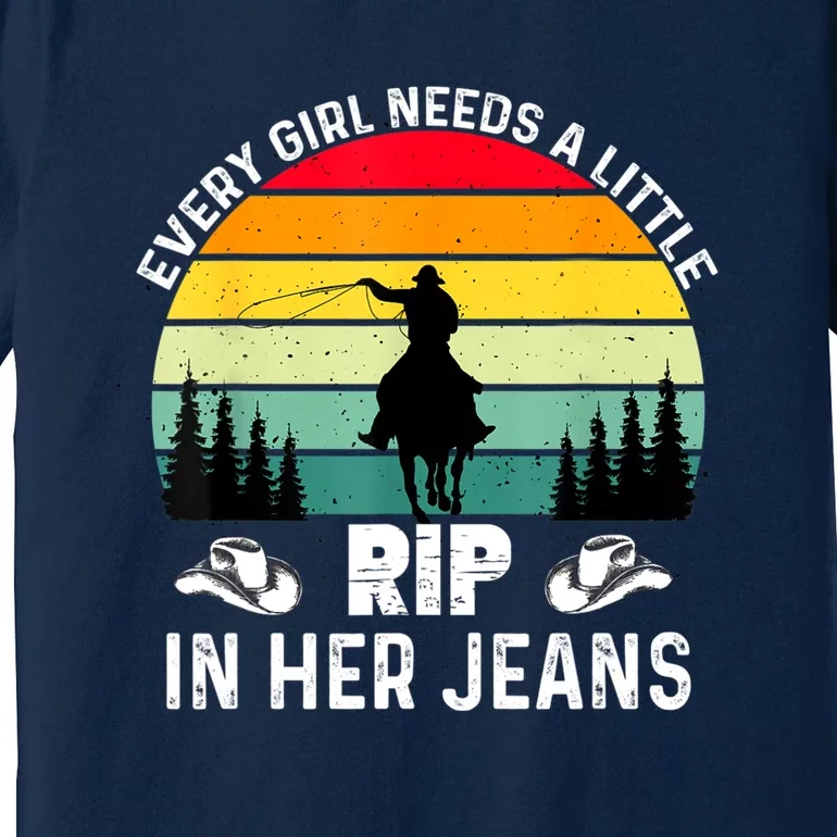 Every Girl Needs A Little Rip In Her Jeans Premium T-Shirt