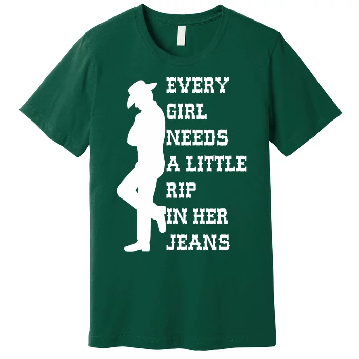 Every Girl Needs A Little Rip In Her Jeans Funny Premium T-Shirt