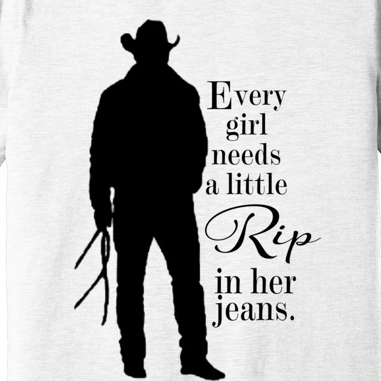 Every Girl Needs A Little Rip In Her Jeans Premium T-Shirt