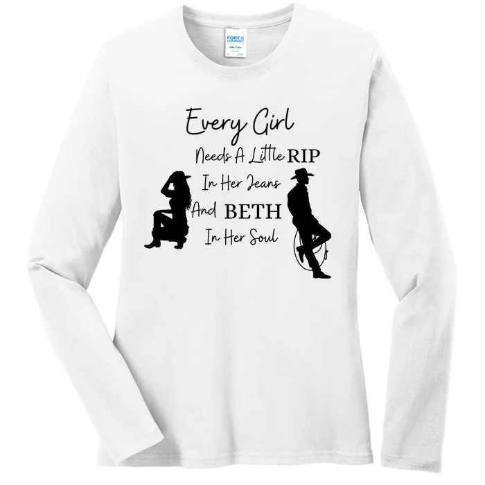 Every Girl Needs A Little Rip In Her Jeans And Beth In Her Soul Ladies Long Sleeve Shirt