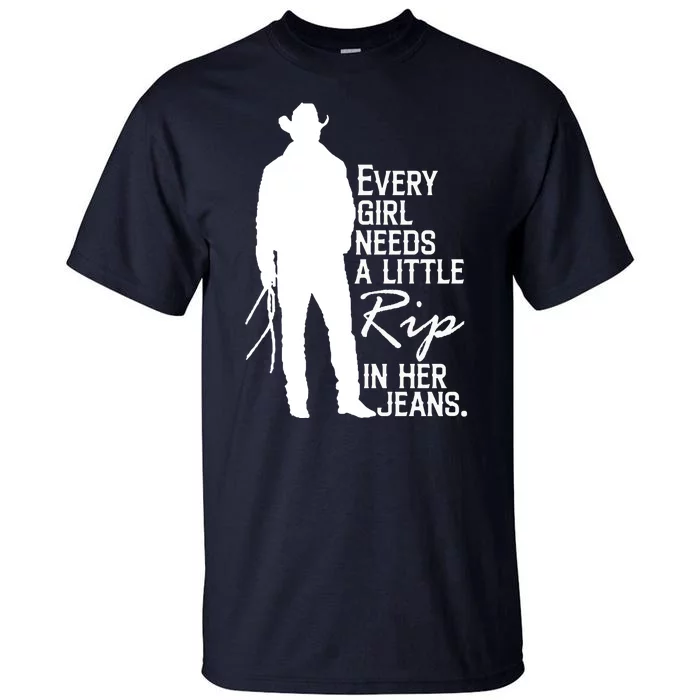 Every Girl Needs A Little RIP In Her Jeans Funny Cowboy Tall T-Shirt