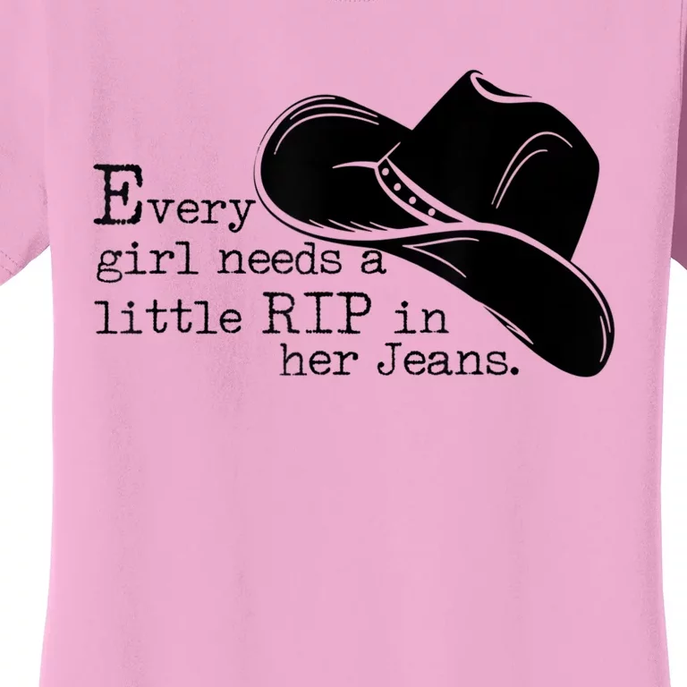 Every Girl Needs A Little Rip In Her Jeans Women's T-Shirt