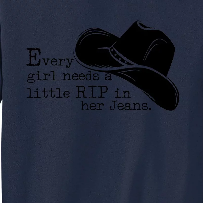 Every Girl Needs A Little Rip In Her Jeans Cowgirl Western Howdy Tall Sweatshirt