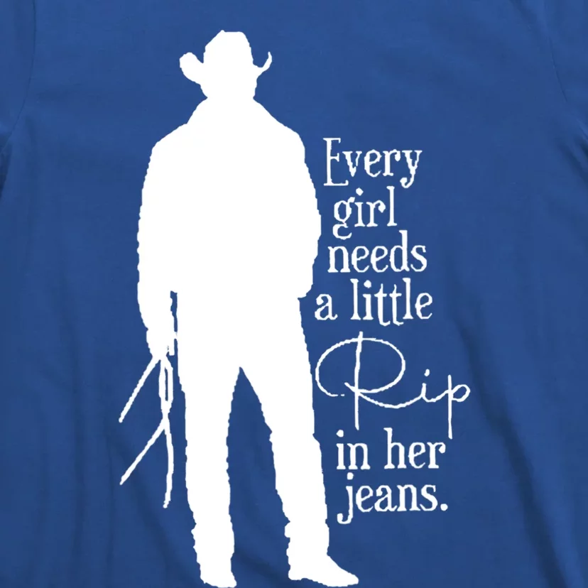 Every Girl Needs A Little Rip In Her Jeans T-Shirt