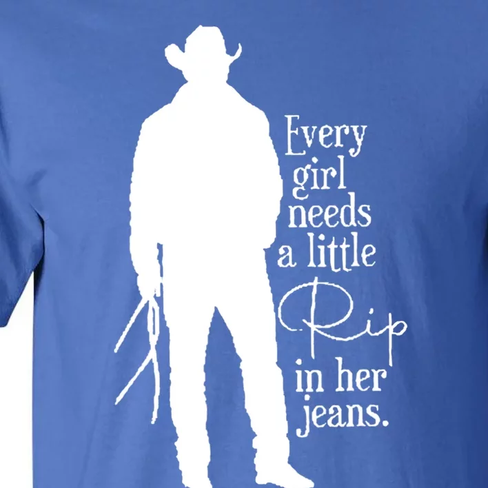 Every Girl Needs A Little Rip In Her Jeans Tall T-Shirt