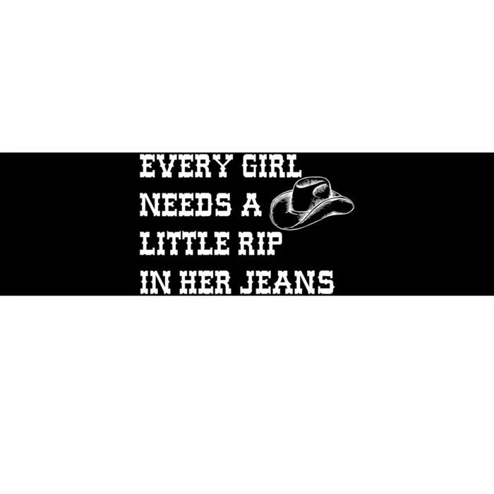 Every Girl Needs A Little Rip In Her Jeans Bumper Sticker