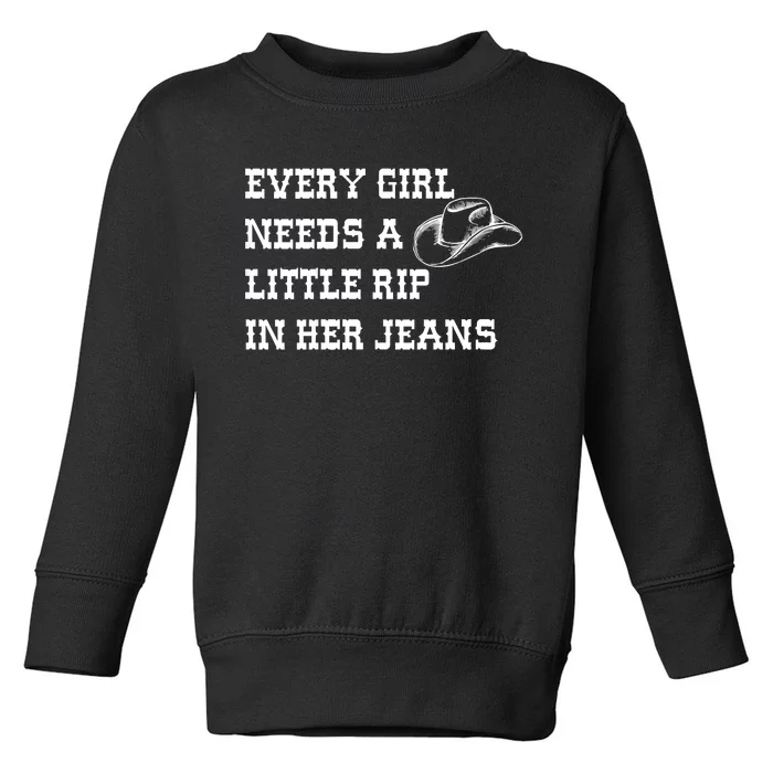 Every Girl Needs A Little Rip In Her Jeans Toddler Sweatshirt