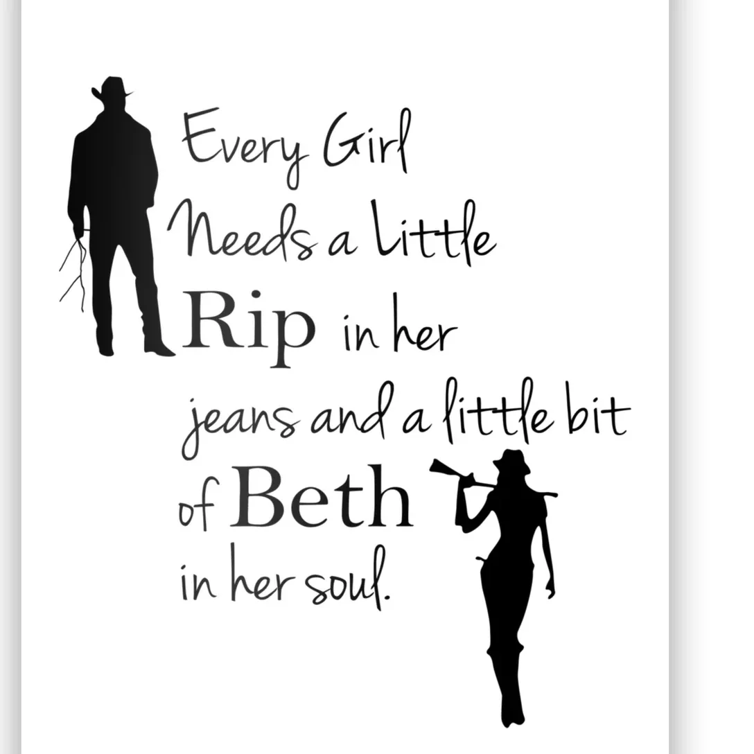 Every Girl Needs A Little Rip In Her Jeans And Beth In Her Soul Poster