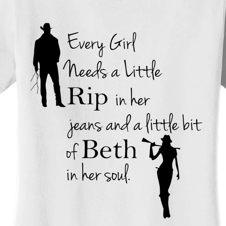 Every Girl Needs A Little Rip In Her Jeans And Beth In Her Soul Women's T-Shirt