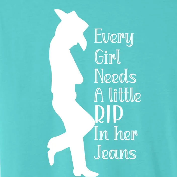 Every Girl Needs A Little Rip In Her Jeans ChromaSoft Performance T-Shirt