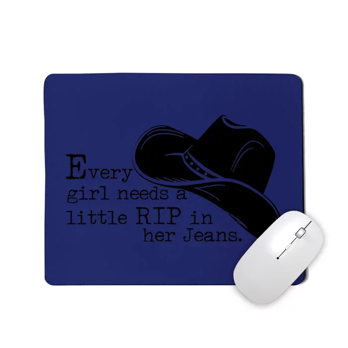 Every Girl Needs A Little Rip In Her Jeans Mousepad