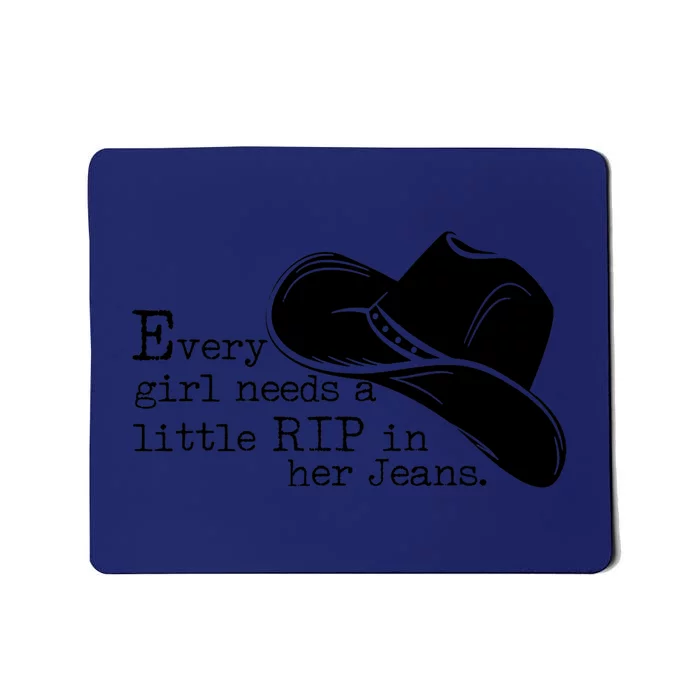 Every Girl Needs A Little Rip In Her Jeans Mousepad