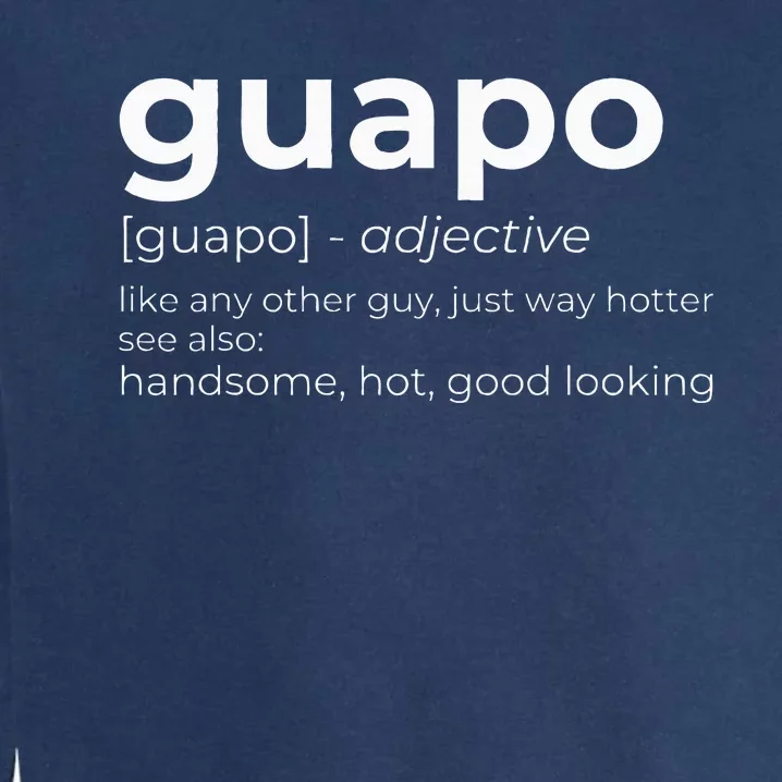 El Guapo Spanish Speakers Text Design Spanish Guapo Garment-Dyed Sweatshirt