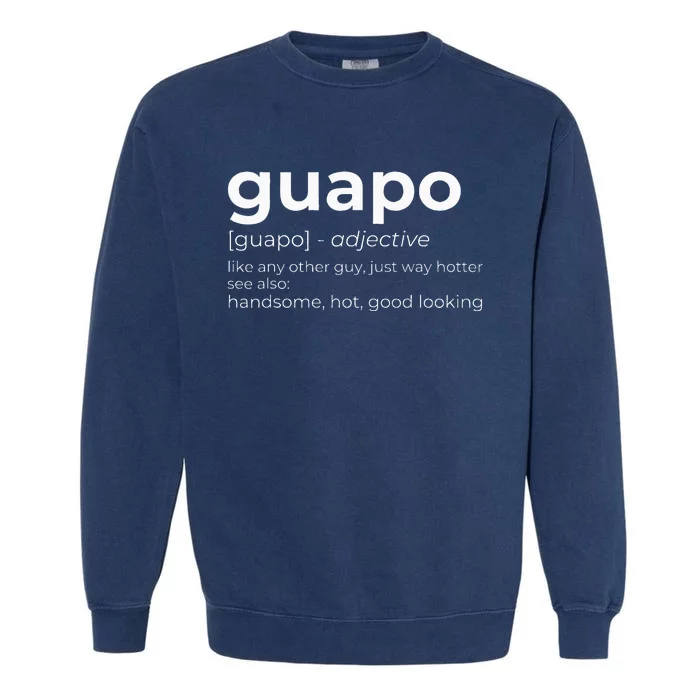 El Guapo Spanish Speakers Text Design Spanish Guapo Garment-Dyed Sweatshirt