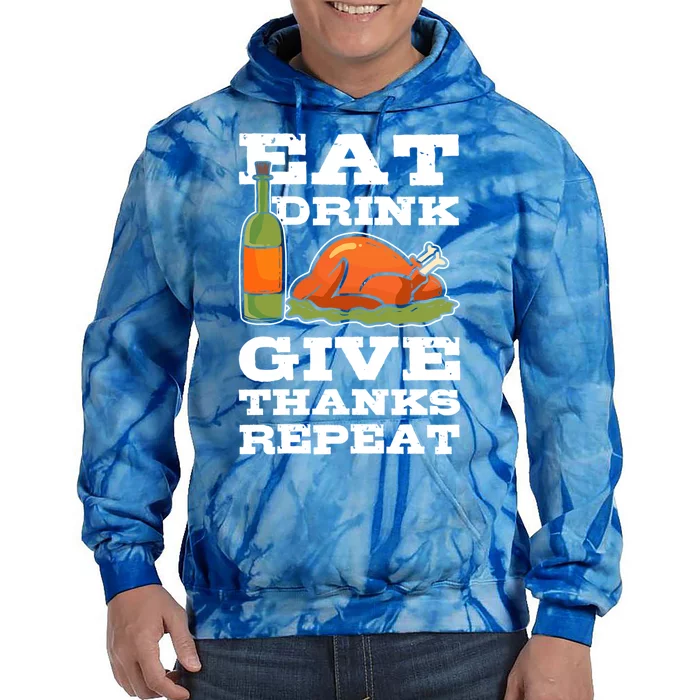 Eat Give Thanks Repeat Thanksgiving Turkey Cool Gift Tie Dye Hoodie