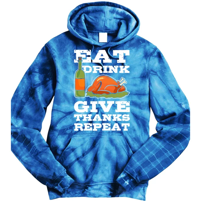 Eat Give Thanks Repeat Thanksgiving Turkey Cool Gift Tie Dye Hoodie