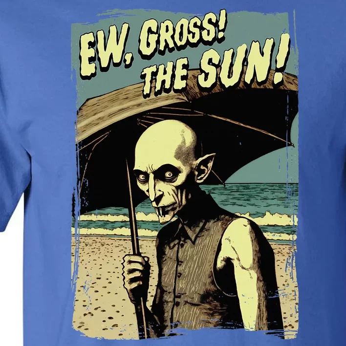 Ew Gross! The Sun! Vampire At The Sunny Beach Summer Goth Tall T-Shirt