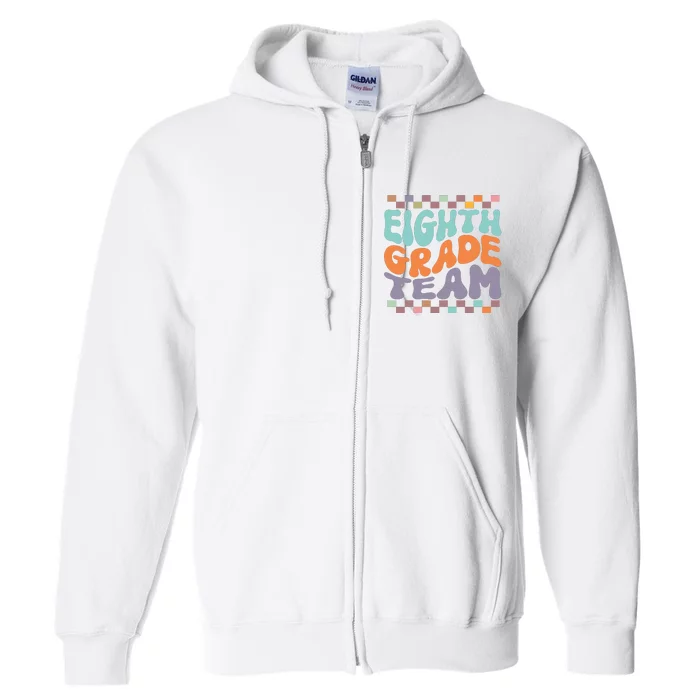 Eighth Grade Team Teacher Student Back To School 8th Grade Gift Full Zip Hoodie