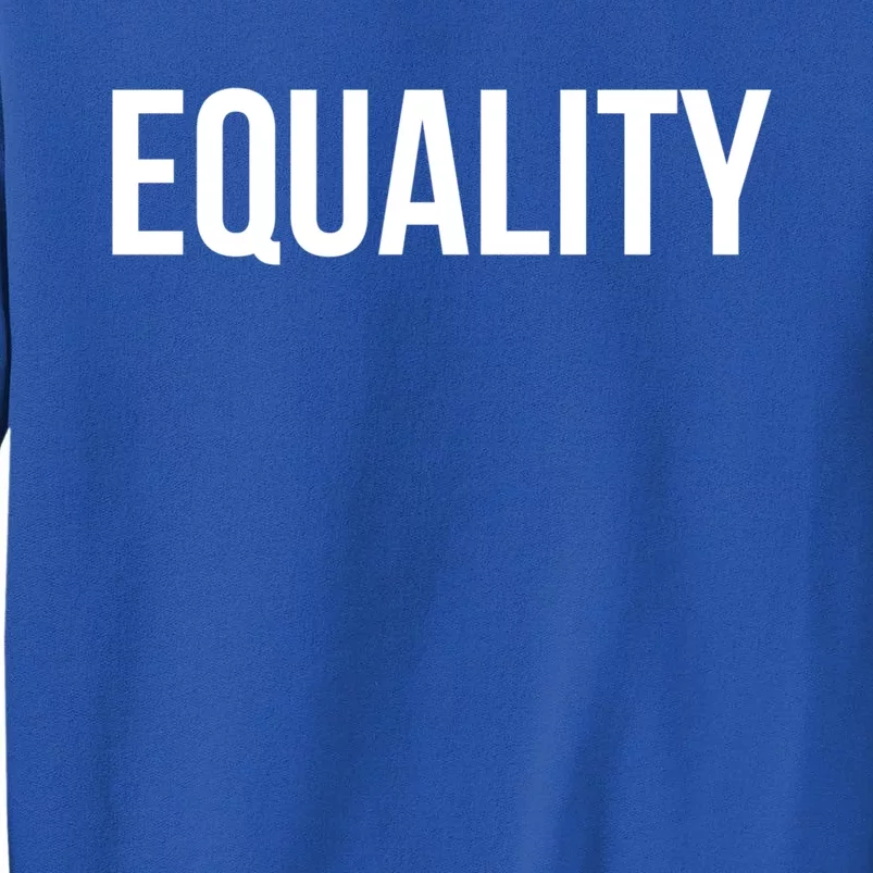 Equality Gift To Promote Equal Rights Gift Tall Sweatshirt