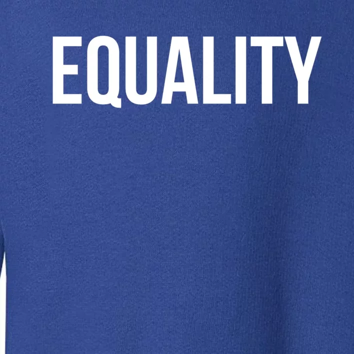 Equality Gift To Promote Equal Rights Gift Toddler Sweatshirt