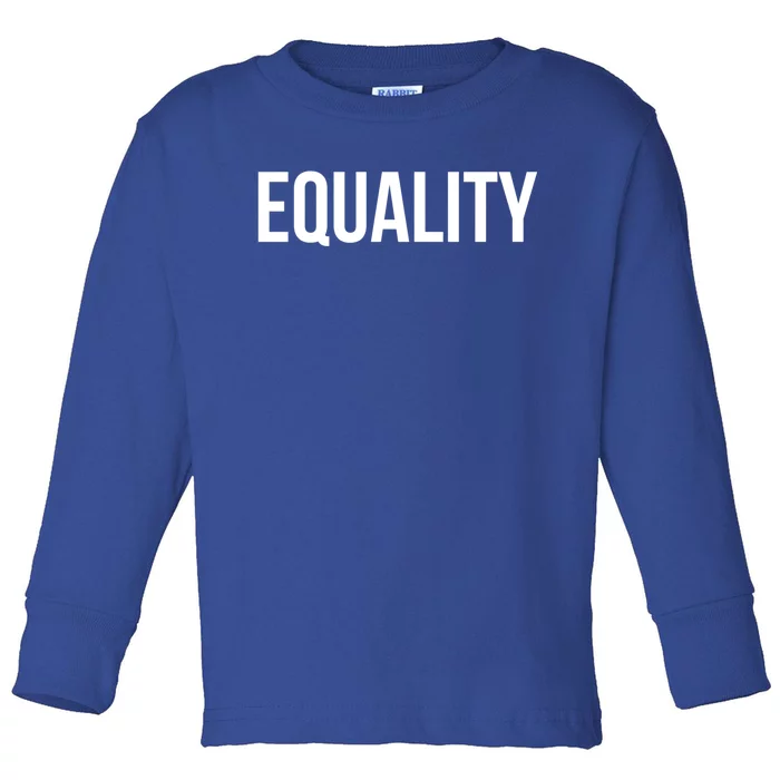 Equality Gift To Promote Equal Rights Gift Toddler Long Sleeve Shirt