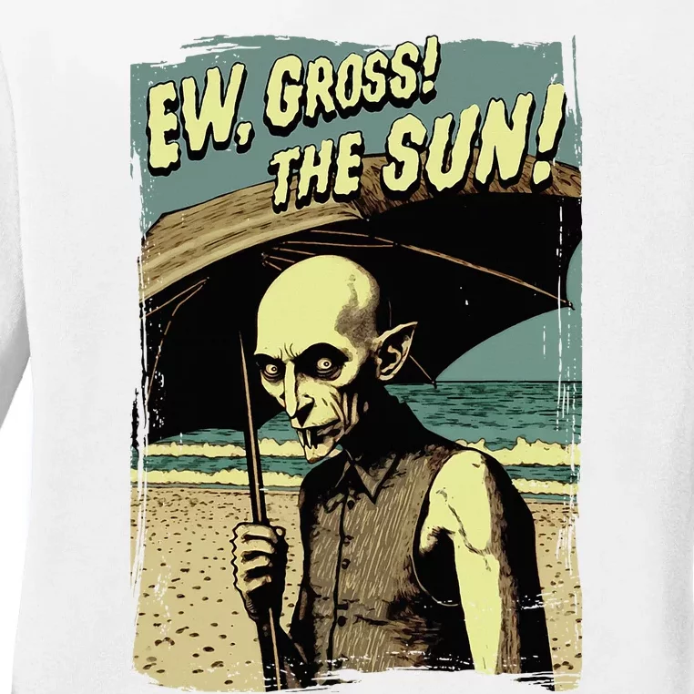 Ew Gross! The Sun! Vampire At The Sunny Beach Summer Goth Ladies Long Sleeve Shirt