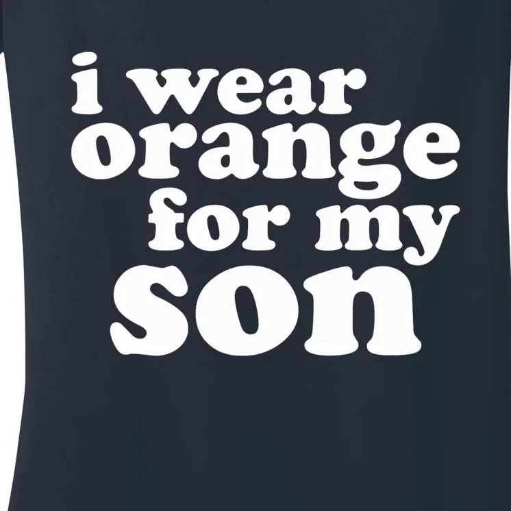 End Gun Violence Awareness For My Son I Wear Orange Women's V-Neck T-Shirt