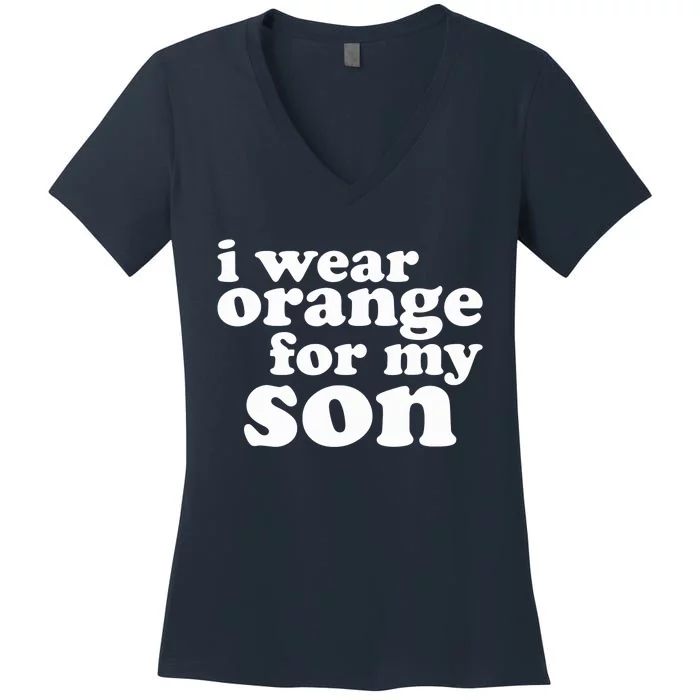 End Gun Violence Awareness For My Son I Wear Orange Women's V-Neck T-Shirt