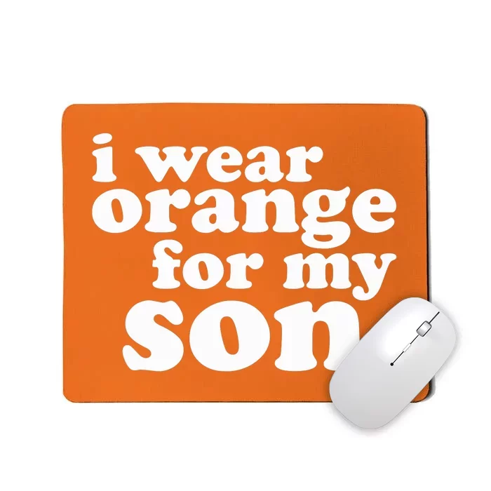 End Gun Violence Awareness For My Son I Wear Orange Mousepad