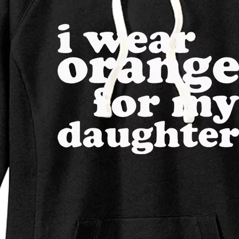 End Gun Violence Awareness For My Daughter I Wear Orange Women's Fleece Hoodie