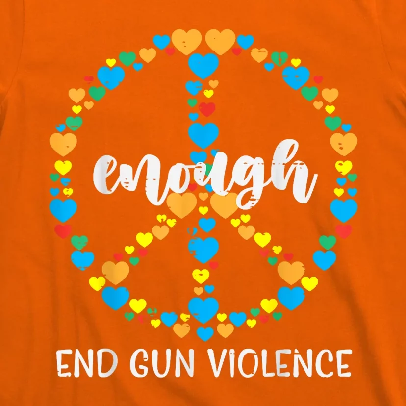 End Gun Violence Awareness Peace Enough Orange T-Shirt