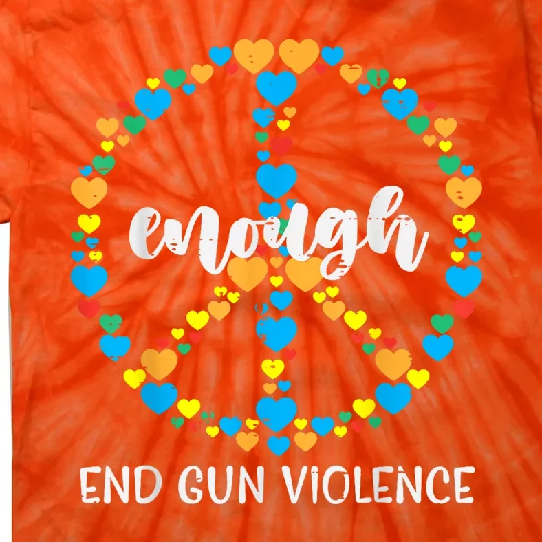 End Gun Violence Awareness Peace Enough Orange Tie-Dye T-Shirt