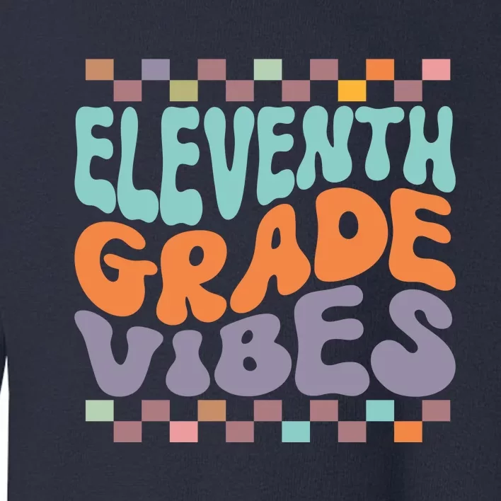 Eleventh Grade Vibes Retro Groovy 11th Grade Back To School Toddler Sweatshirt