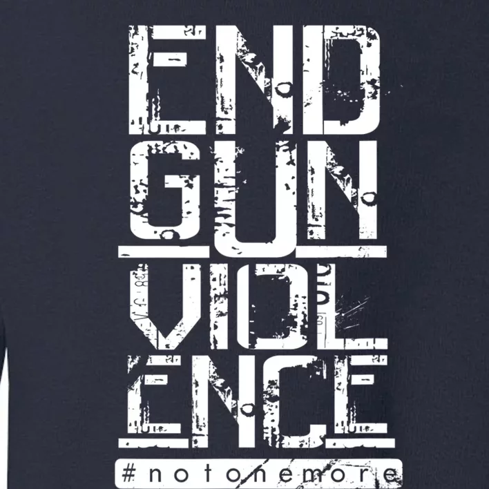 END GUN VIOLENCE #Notonemore Orange Shirt Enough Toddler Sweatshirt