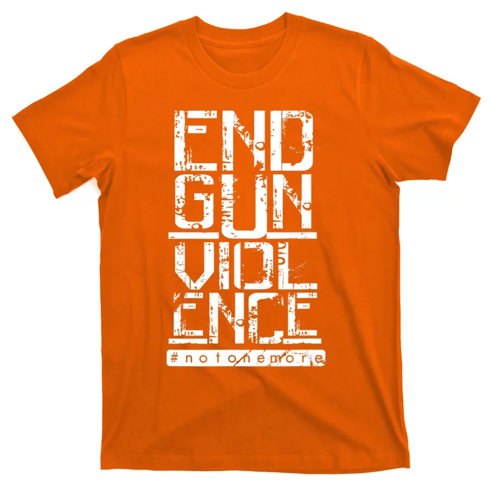 END GUN VIOLENCE #Notonemore Orange Shirt Enough T-Shirt