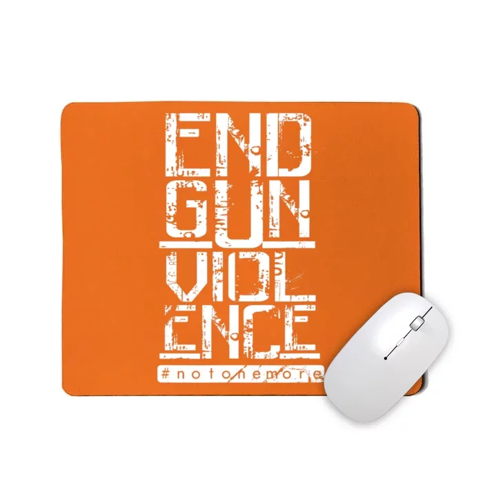 END GUN VIOLENCE #Notonemore Orange Shirt Enough Mousepad