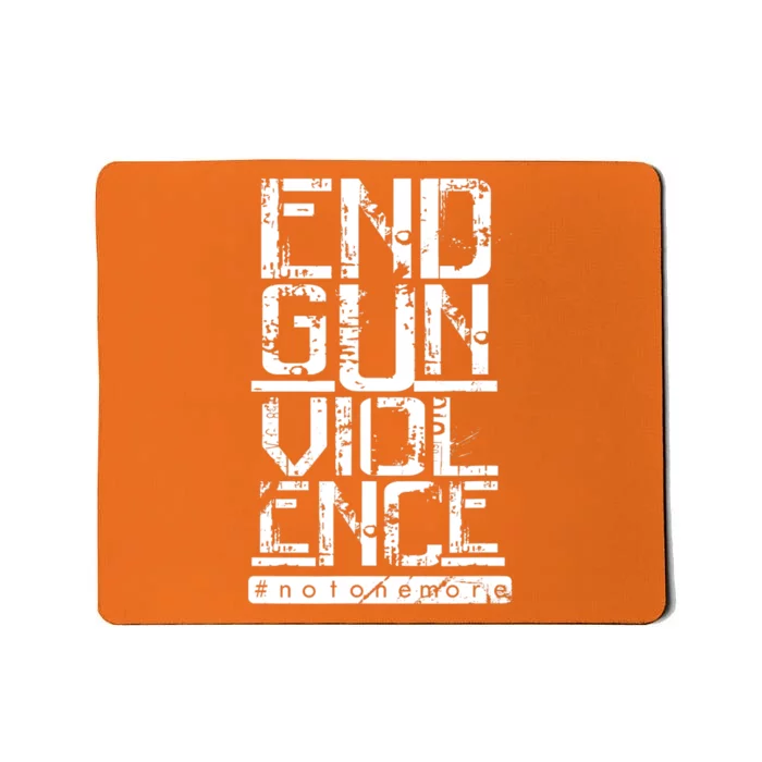 END GUN VIOLENCE #Notonemore Orange Shirt Enough Mousepad