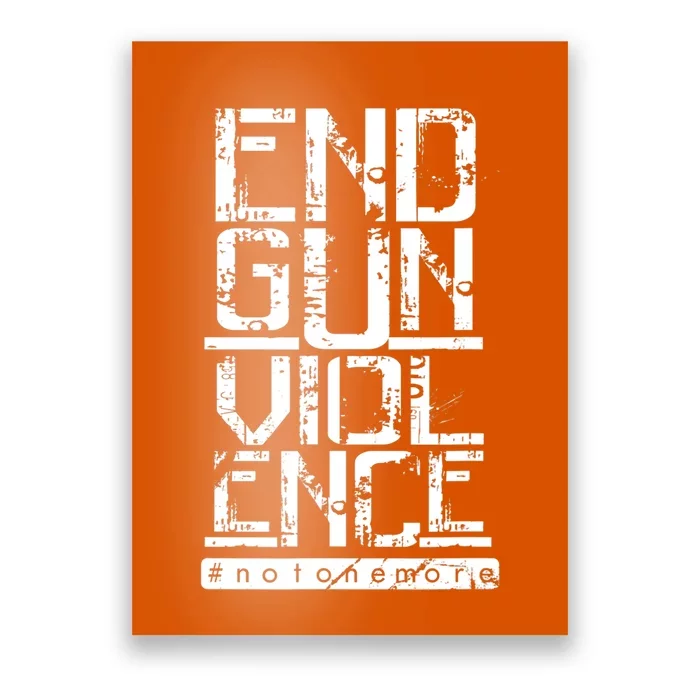 END GUN VIOLENCE #Notonemore Orange Shirt Enough Poster