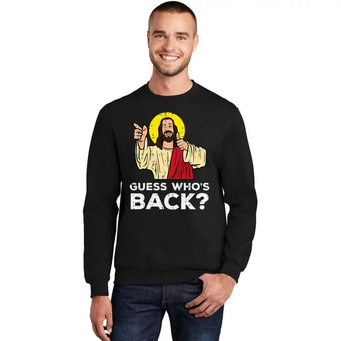 Easter Guess Whos Back Jesus Funny Religious Tall Sweatshirt