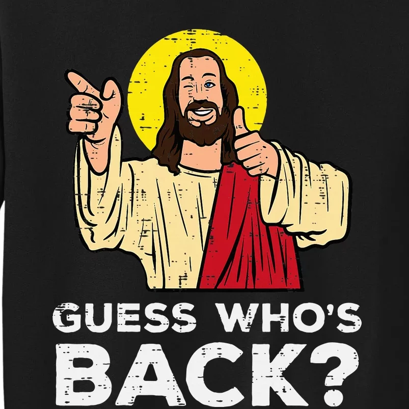 Easter Guess Whos Back Jesus Funny Religious Tall Sweatshirt