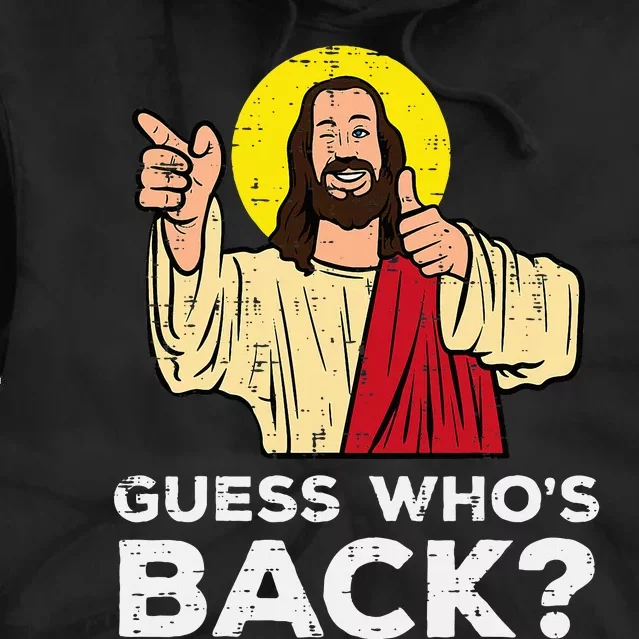 Easter Guess Whos Back Jesus Funny Religious Tie Dye Hoodie