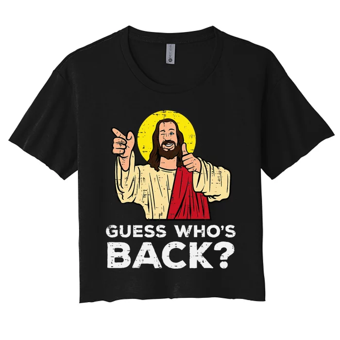 Easter Guess Whos Back Jesus Funny Religious Women's Crop Top Tee