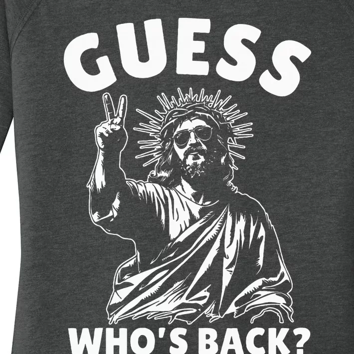 Easter Guess Whos Back Jesus Funny Religious Women's Perfect Tri Tunic Long Sleeve Shirt