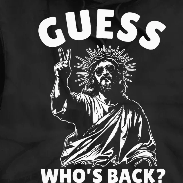 Easter Guess Whos Back Jesus Funny Religious Tie Dye Hoodie