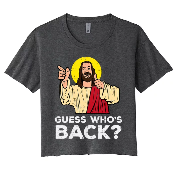 Easter Guess Whos Back Jesus Funny Religious Women's Crop Top Tee