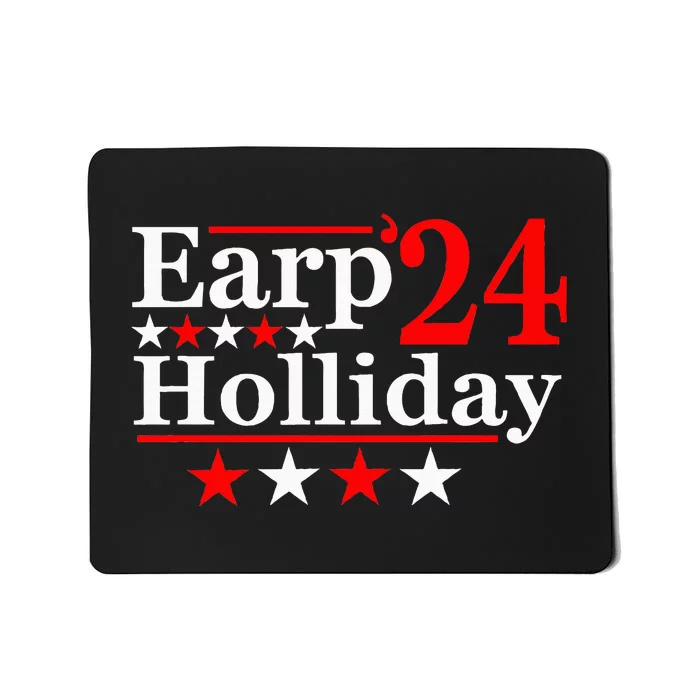 Earp Holliday 2024 Political Parody Mousepad