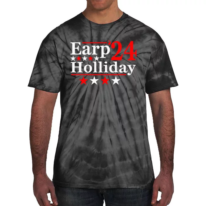 Earp Holliday 2024 Political Parody Tie-Dye T-Shirt