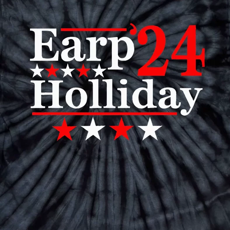 Earp Holliday 2024 Political Parody Tie-Dye T-Shirt